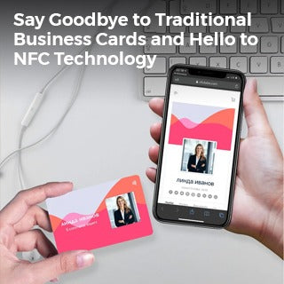 Say Goodbye to Traditional Business Cards and Hello to NFC Technology