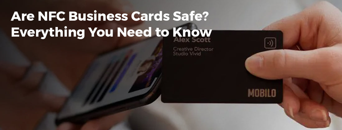Are NFC Business Cards Safe? Everything You Need to Know