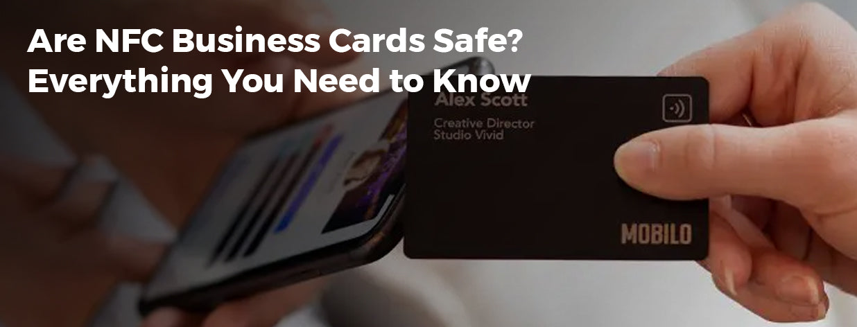 Are NFC Business Cards Safe? Everything You Need to Know