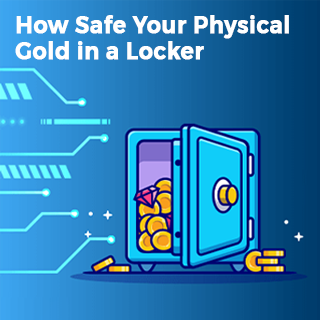 How Safe Your Physical Gold in a Locker